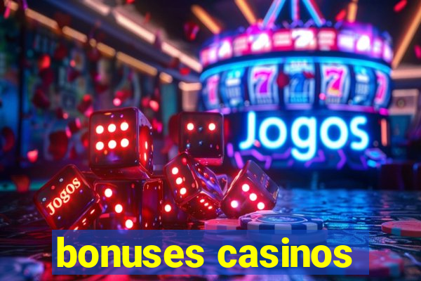 bonuses casinos