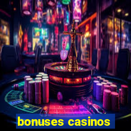 bonuses casinos