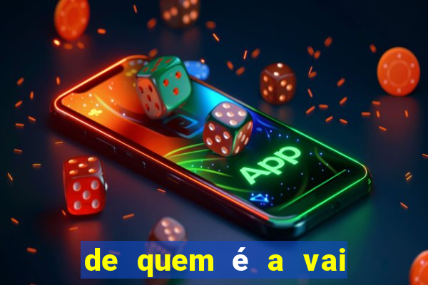 de quem é a vai de bet