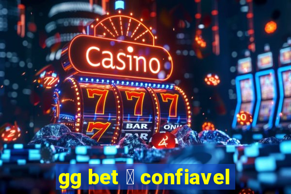 gg bet 茅 confiavel