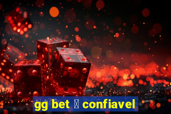 gg bet 茅 confiavel