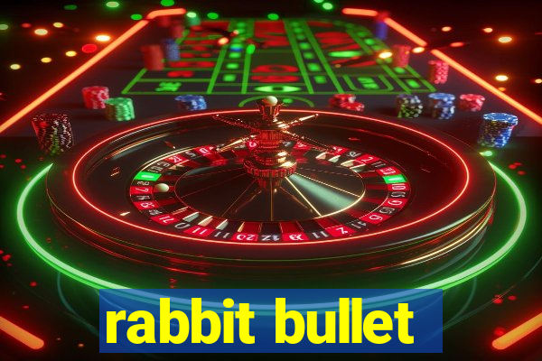 rabbit bullet