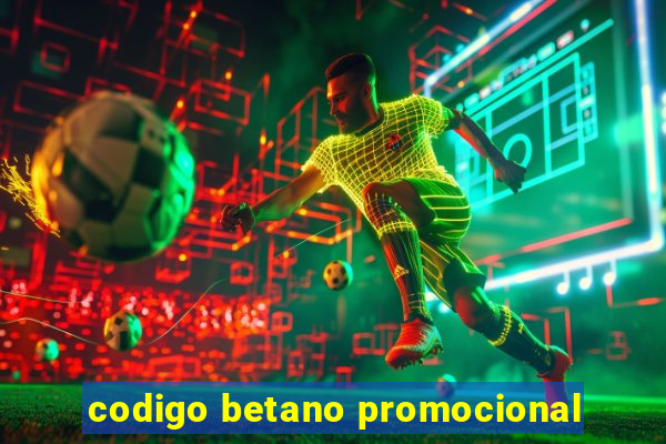 codigo betano promocional