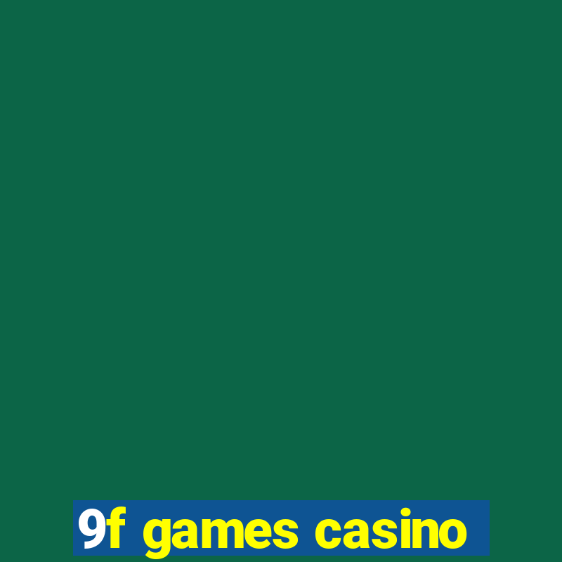 9f games casino