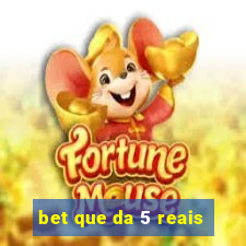 bet que da 5 reais