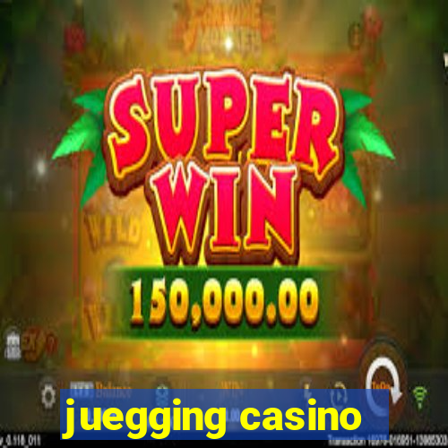 juegging casino