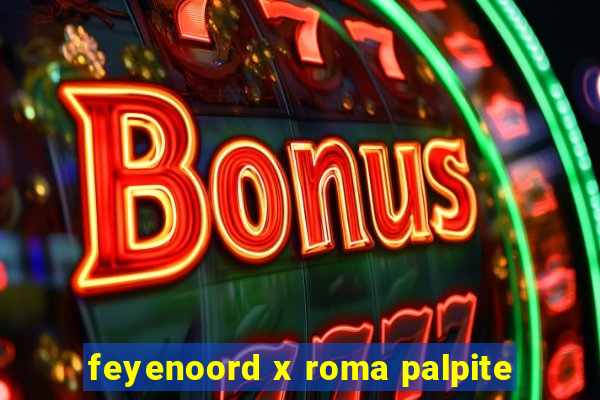 feyenoord x roma palpite