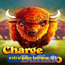 estralador fortuna 125