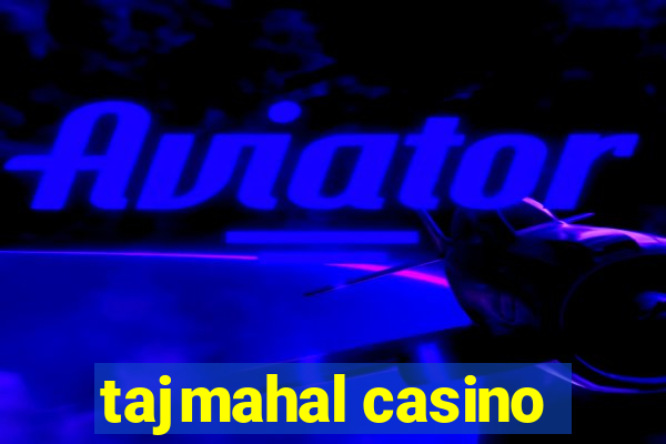 tajmahal casino