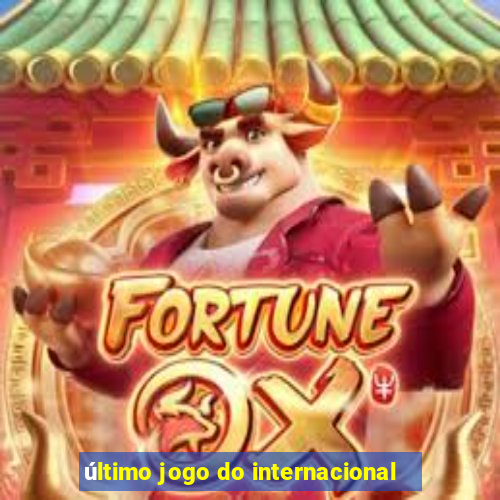 último jogo do internacional