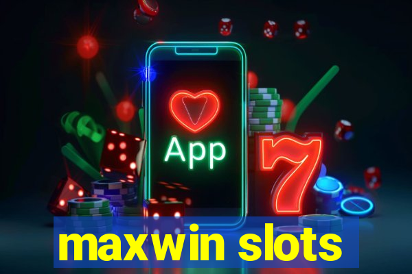 maxwin slots