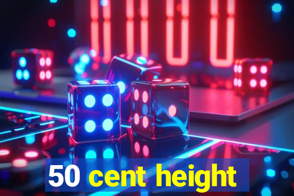 50 cent height