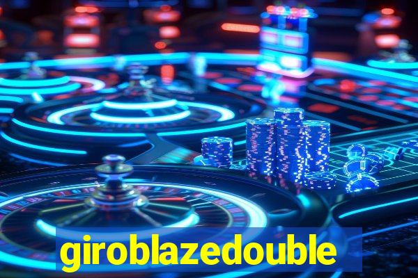 giroblazedouble