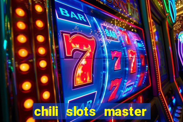 chili slots master paga mesmo