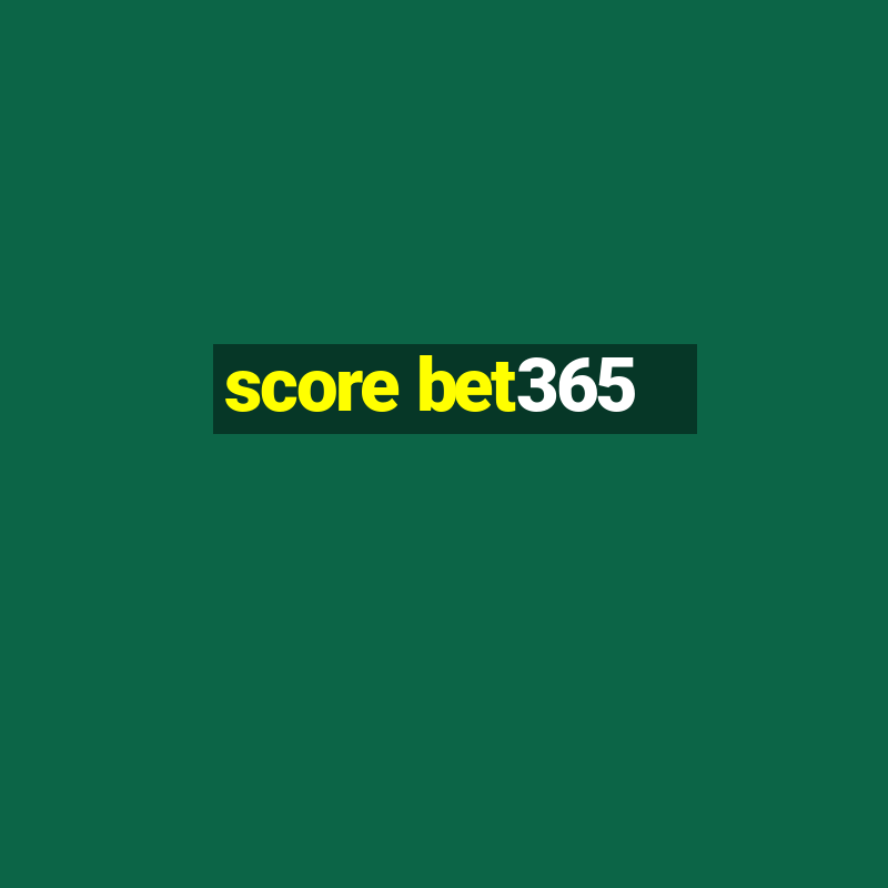 score bet365