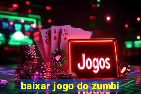 baixar jogo do zumbi