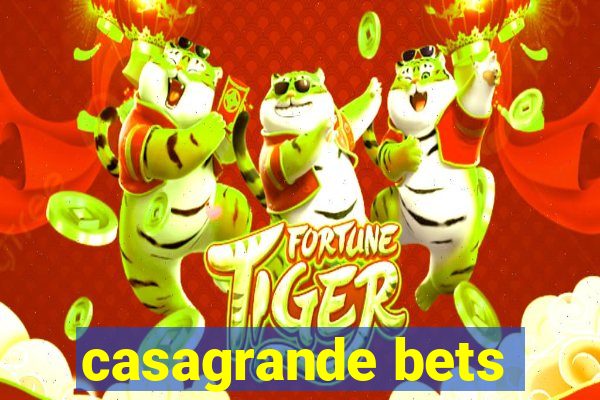 casagrande bets