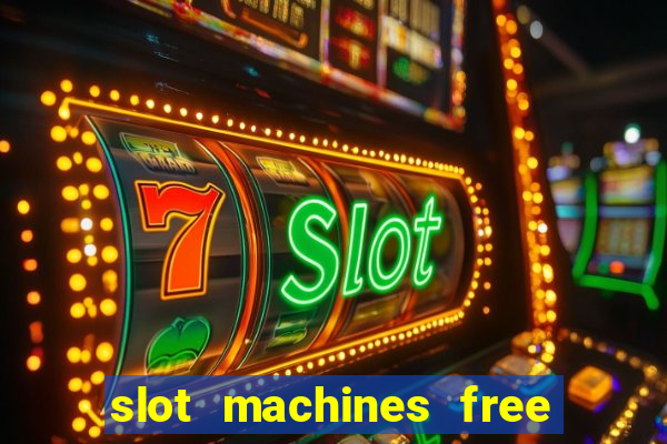 slot machines free slot machines