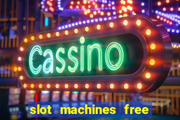 slot machines free slot machines