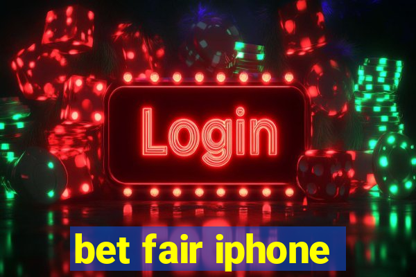 bet fair iphone