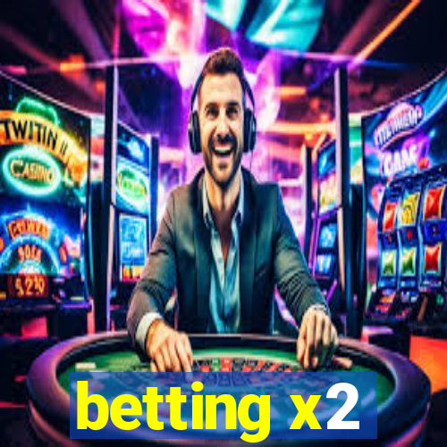 betting x2