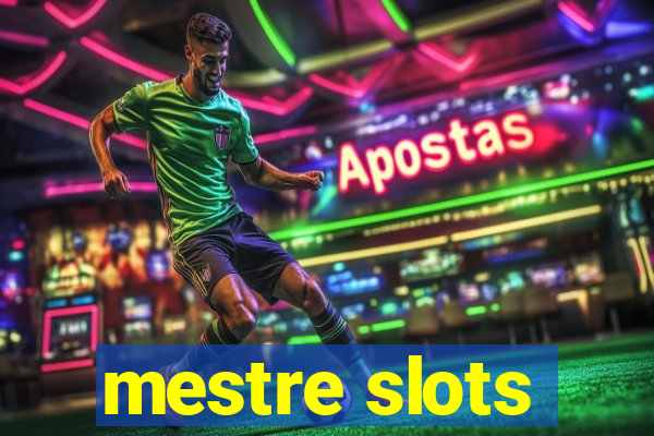 mestre slots