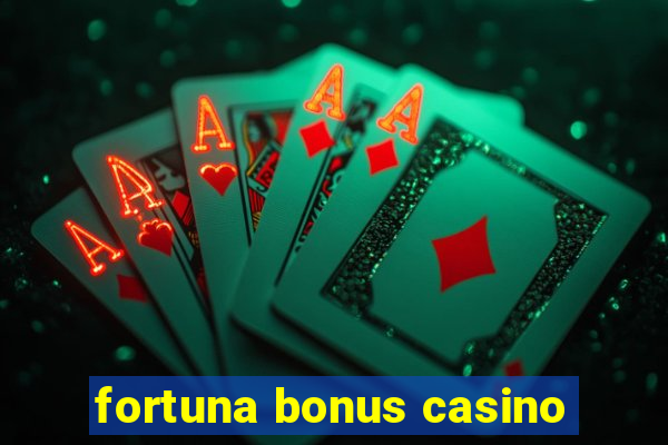 fortuna bonus casino