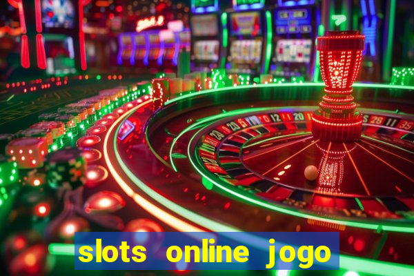 slots online jogo ca?a níquel