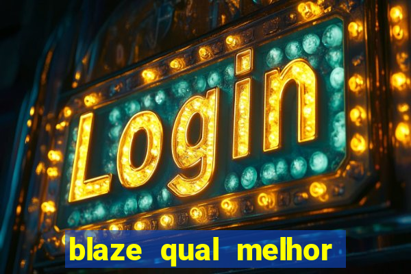 blaze qual melhor jogo para ganhar dinheiro