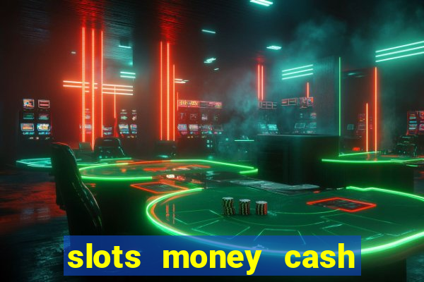 slots money cash xwbp kz