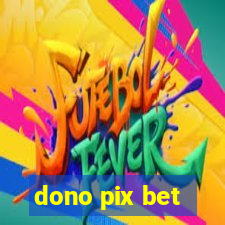 dono pix bet