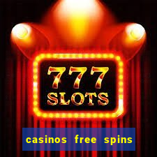 casinos free spins no deposit