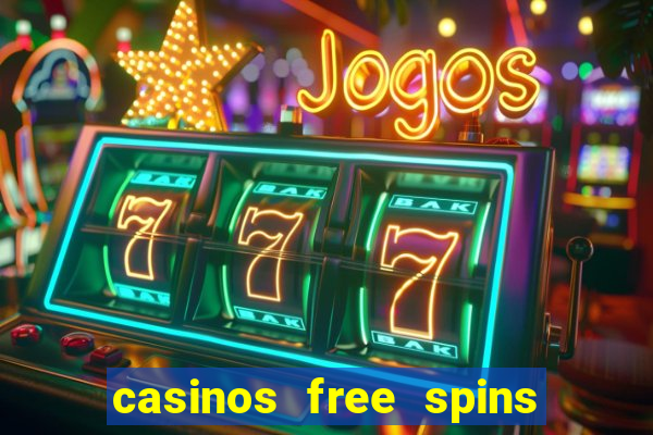 casinos free spins no deposit