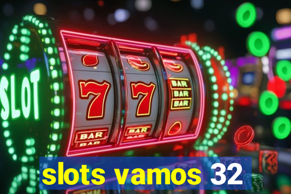 slots vamos 32