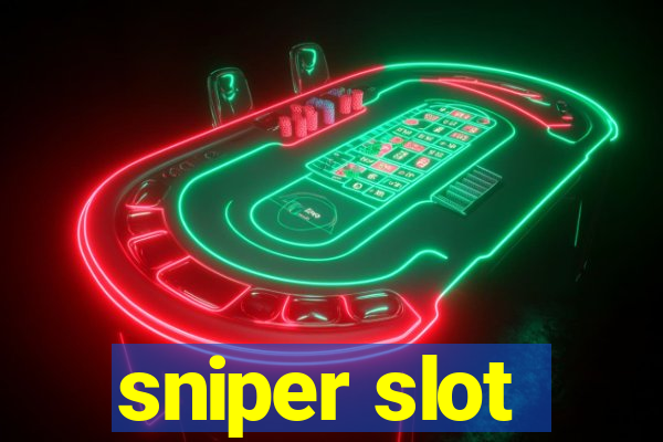 sniper slot