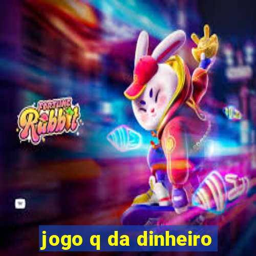 jogo q da dinheiro