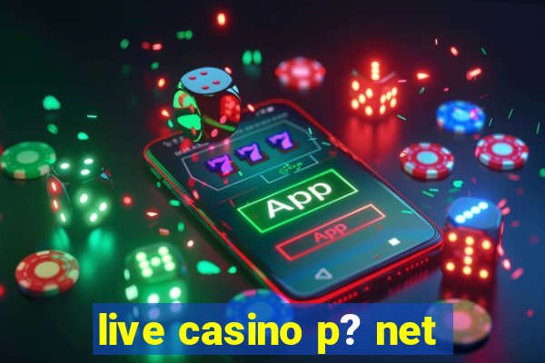 live casino p? net