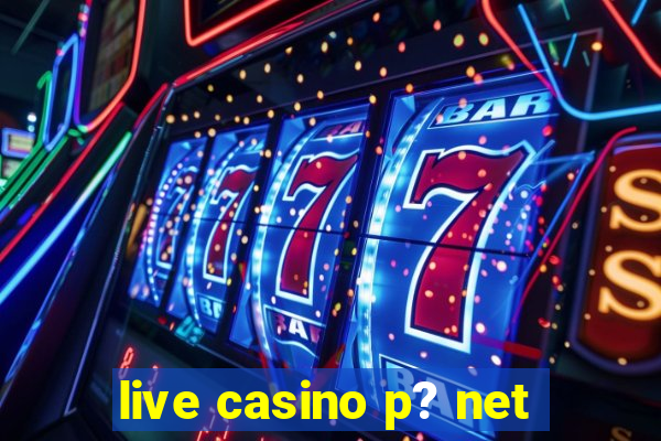 live casino p? net