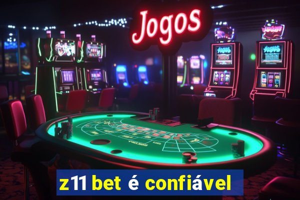 z11 bet é confiável