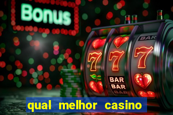 qual melhor casino para ganhar dinheiro