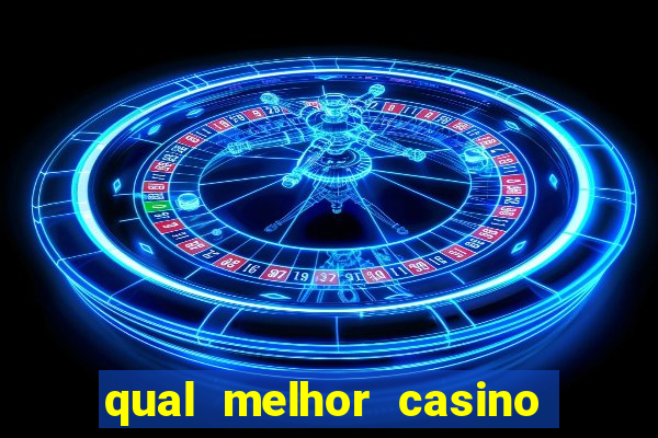 qual melhor casino para ganhar dinheiro