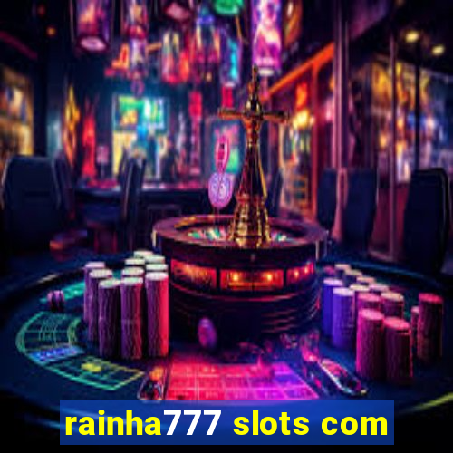 rainha777 slots com