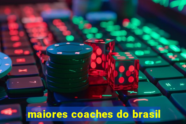 maiores coaches do brasil