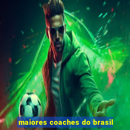 maiores coaches do brasil