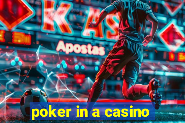 poker in a casino