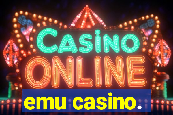 emu casino.