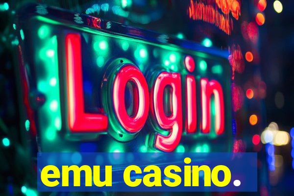 emu casino.