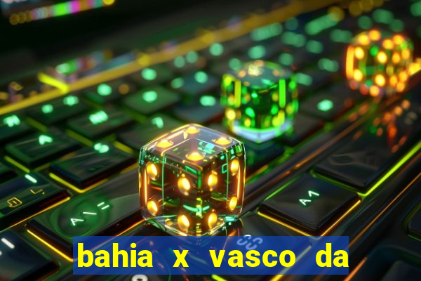 bahia x vasco da gama palpite