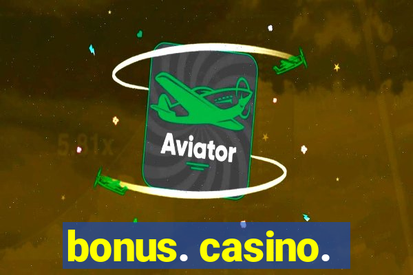 bonus. casino.