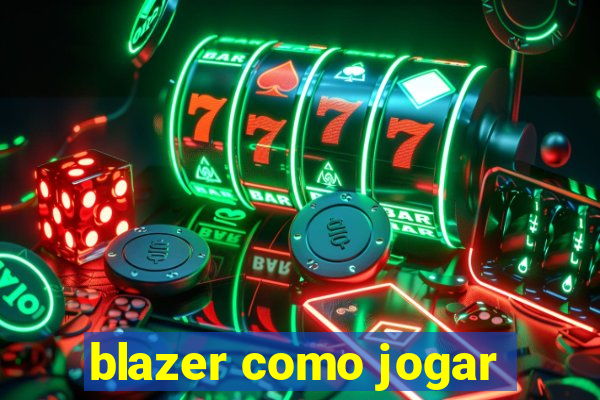 blazer como jogar